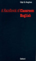 Okładka książki: Handbook of Classroom English - Oxford Handbooks for Language Teachers