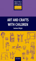 Okładka książki: Arts and Crafts with Children - Primary Resource Books for Teachers
