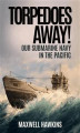 Okładka książki: Torpedoes Away!