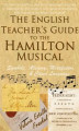 Okładka książki: The English Teacher's Guide to the Hamilton Musical