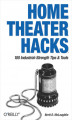 Okładka książki: Home Theater Hacks. 100 Industrial-Strength Tips & Tools