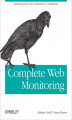 Okładka książki: Complete Web Monitoring. Watching your visitors, performance, communities, and competitors