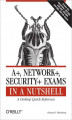 Okładka książki: A+, Network+, Security+ Exams in a Nutshell. A Desktop Quick Reference