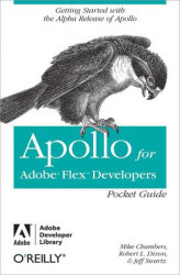 Okładka: Apollo for Adobe Flex Developers Pocket Guide. A Developer's Reference for Apollo's Alpha Release