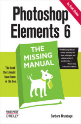 Okładka: Photoshop Elements 6: The Missing Manual. The Missing Manual