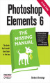 Okładka książki: Photoshop Elements 6: The Missing Manual. The Missing Manual
