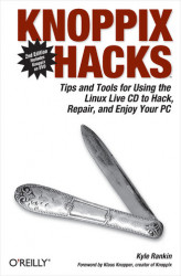 Okładka: Knoppix Hacks. Tips and Tools for Hacking, Repairing, and Enjoying Your PC