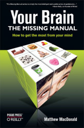 Okładka: Your Brain: The Missing Manual. The Missing Manual