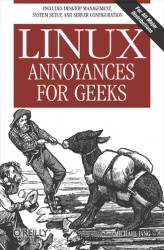 Okładka: Linux Annoyances for Geeks. Getting the Most Flexible System in the World Just the Way You Want It