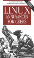 Okładka książki: Linux Annoyances for Geeks. Getting the Most Flexible System in the World Just the Way You Want It