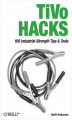 Okładka książki: TiVo Hacks. 100 Industrial-Strength Tips & Tools