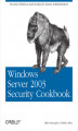 Okładka książki: Windows Server 2003 Security Cookbook. Security Solutions and Scripts for System Administrators