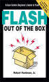 Okładka książki: Flash Out of the Box. A User-Centric Beginner\'s Guide to Flash