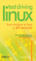 Okładka książki: Test Driving Linux. From Windows to Linux in 60 Seconds