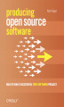 Okładka książki: Producing Open Source Software. How to Run a Successful Free Software Project