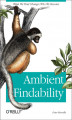 Okładka książki: Ambient Findability. What We Find Changes Who We Become