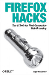 Okładka: Firefox Hacks. Tips & Tools for Next-Generation Web Browsing