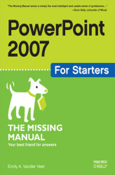 Okładka: PowerPoint 2007 for Starters: The Missing Manual. The Missing Manual