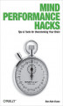 Okładka książki: Mind Performance Hacks. Tips & Tools for Overclocking Your Brain