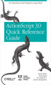 Okładka książki: The ActionScript 3.0 Quick Reference Guide: For Developers and Designers Using Flash. For Developers and Designers Using Flash CS4 Professional