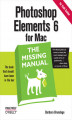 Okładka książki: Photoshop Elements 6 for Mac: The Missing Manual. The Missing Manual