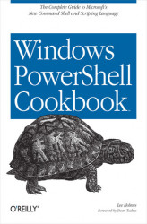 Okładka: Windows PowerShell Cookbook. for Windows, Exchange 2007, and MOM V3