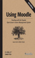 Okładka książki: Using Moodle. Teaching with the Popular Open Source Course Management System
