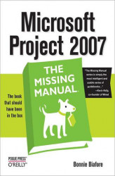 Okładka: Microsoft Project 2007: The Missing Manual. The Missing Manual