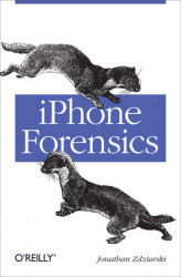 Okładka: iPhone Forensics. Recovering Evidence, Personal Data, and Corporate Assets