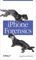 Okładka książki: iPhone Forensics. Recovering Evidence, Personal Data, and Corporate Assets
