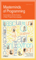 Okładka książki: Masterminds of Programming. Conversations with the Creators of Major Programming Languages