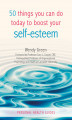 Okładka książki: 50 Things You Can Do Today to Improve Your Self-Esteem