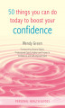 Okładka książki: 50 Things You Can Do Today to Boost Your Confidence