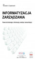 Okładka książki: Informatyzacja zarządzania. Nowe technologie, informacja, wiedza, komunikacja