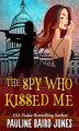 Okładka książki: The Spy Who Kissed Me
