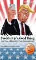 Okładka książki: Too Much of a Good Thing Trump (Roberts) Fixed