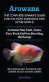 Okładka książki: Arowana: The Complete Owner’s Guide for the Most Expensive Fish in the World