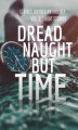 Okładka książki: Dread Naught but Time