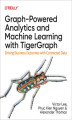 Okładka książki: Graph-Powered Analytics and Machine Learning with TigerGraph