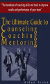 Okładka książki: The Ultimate Guide to Counselling,Coaching and Mentoring - The Handbook of Coaching Skills and Tools to Improve Results and Performance Of your Team!