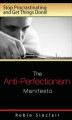 Okładka książki: The Anti-Perfectionism Manifesto. Stop Procrastinating and Get Things Done!