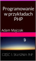 Okładka książki: Programowanie w przykładach: PHP, Część 1: Składnia PHP