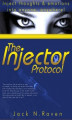 Okładka książki: The Injector Protocol: How To Inject Your Essence Literally Into Everything!