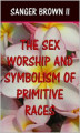 Okładka książki: The Sex Worship and Symbolism of Primitive Races