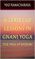 Okładka książki: A Series of Lessons In Gnani Yoga: The Yoga of Wisdom