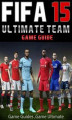 Okładka książki: Fifa 15 Ultimate Team: Coins, Tips, Cheats, Download, Game Guides