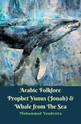 Okładka: Arabic Folklore Prophet Yunus (Jonah) & Whale from The Sea