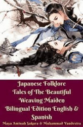 Okładka: Japanese Folklore Tales of The Beautiful Weaving Maiden Bilingual Edition English & Spanish