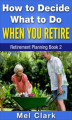 Okładka książki: How to Decide What to Do When You Retire