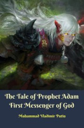 Okładka: The Tale of Prophet Adam First Messenger of God